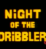 Night of the Dribbler was made in 1990 ... and wasn't released until 2009.